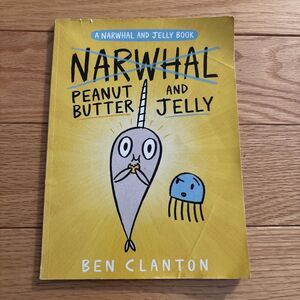 Peanut Butter and Jelly A Narwhal and Jelly Book  by Ben Clanton Paperback